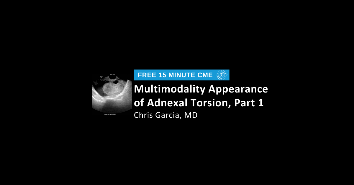 Multimodality Appearance of Adnexal Torsion, Part 1: Review of US, CT and MRI appearance
