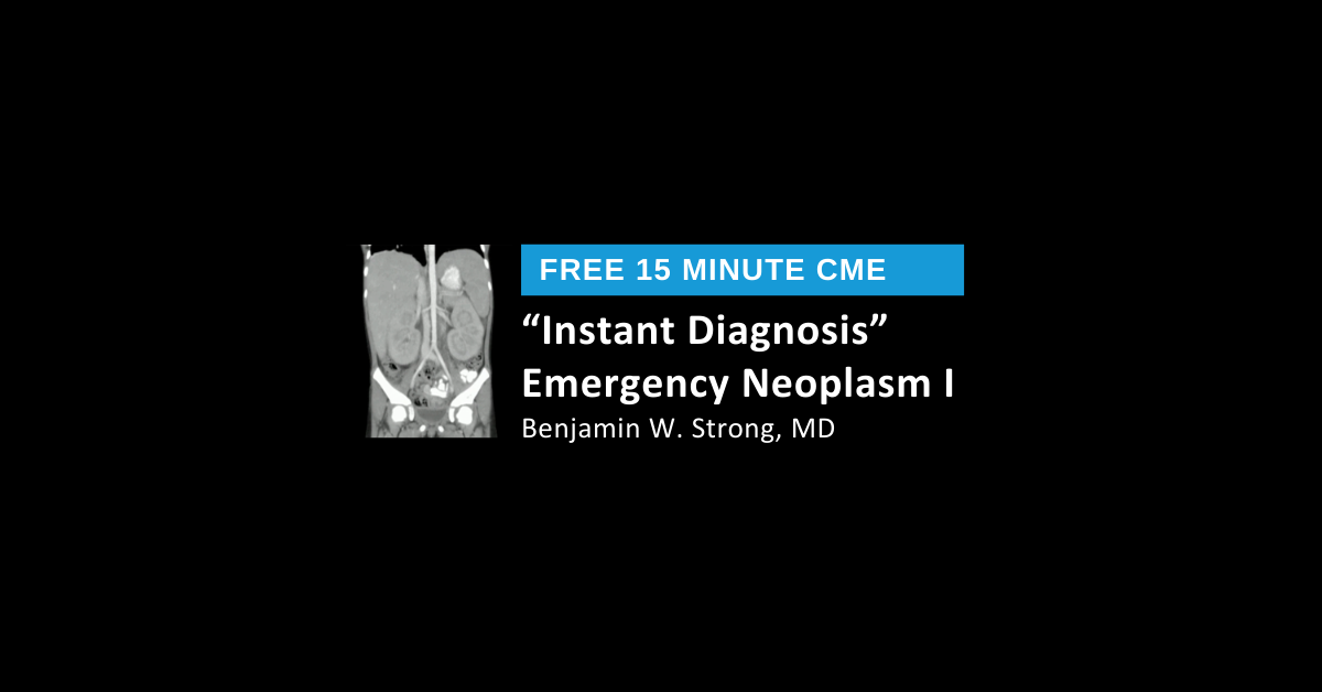 “Instant Diagnosis” Emergency Neoplasm Presentations I