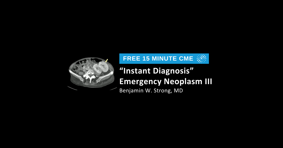 “Instant Diagnosis” Emergency Neoplasm Presentations III