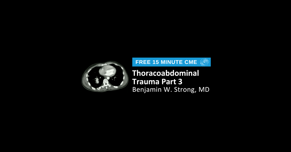 Thoracoabdominal Trauma Part 3
