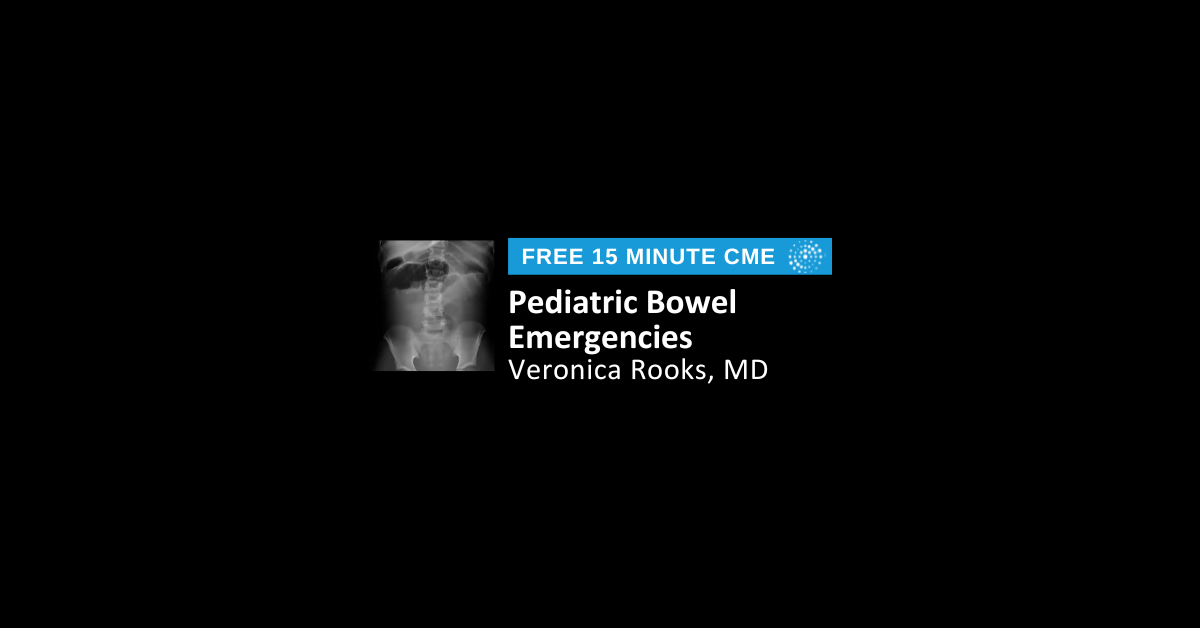 Pediatric Bowel Emergencies