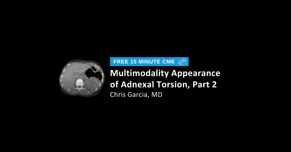 Multimodality Appearance of Adnexal Torsion, Part 2: Cases