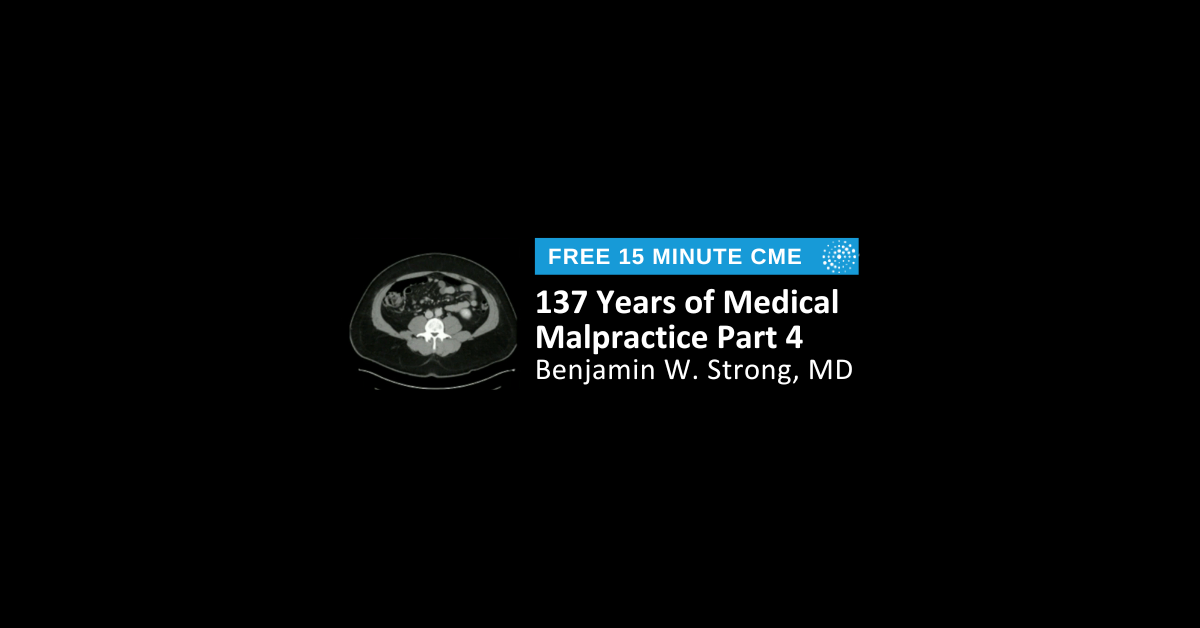 137 Years of Medical Malpractice Part 4